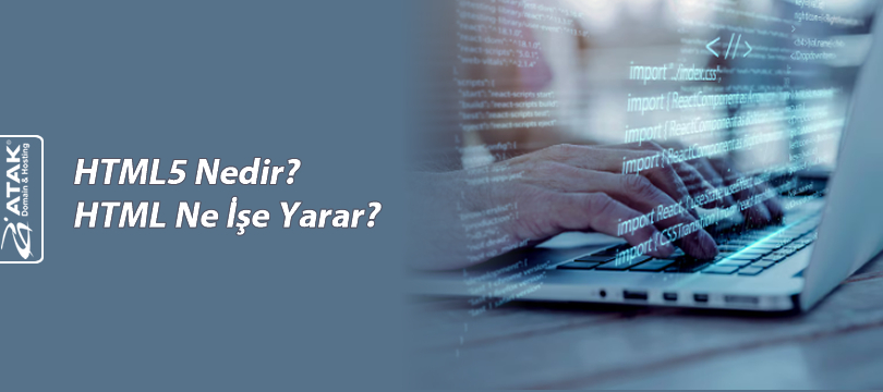 HTML5 Nedir? HTML Ne İşe Yarar?